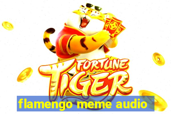 flamengo meme audio